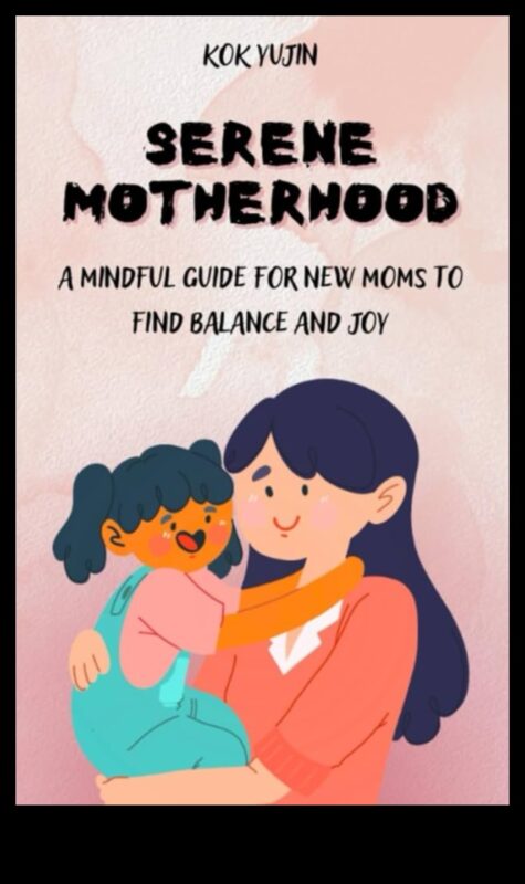 Mindful Motherhood: Navigating Parenthood with Serenity